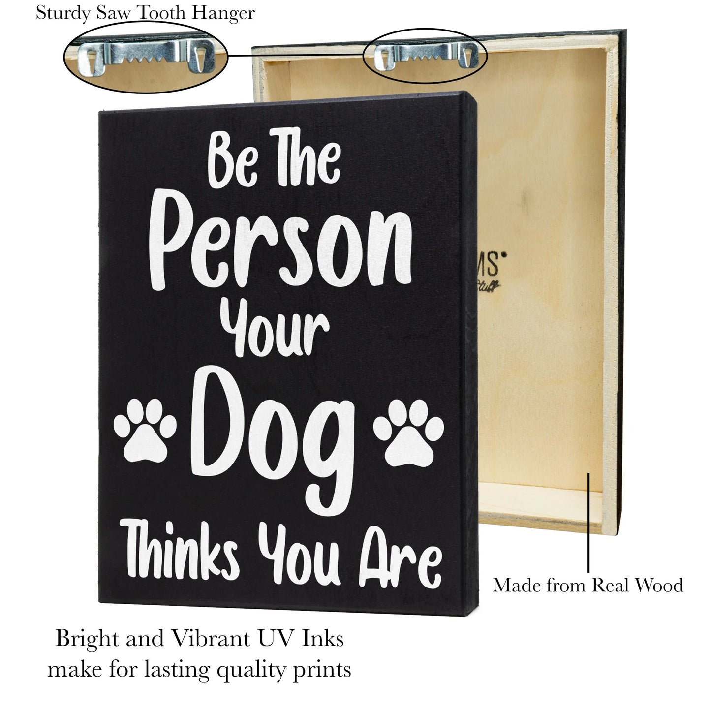 Dog Decor Pet Signs Gifts (Be The Person Your Dog Thinks You Are)
