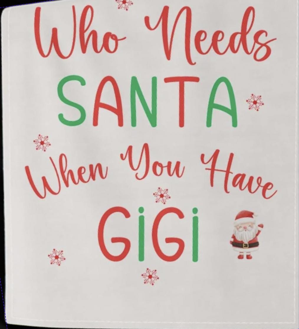Kitchen Dish Towel, Gigi Gift Tea Towel, Who Needs a Santa When You Have Gigi, Kitchen Towel for Gigi, Gigi Kitchen Décor, Gigi Christmas