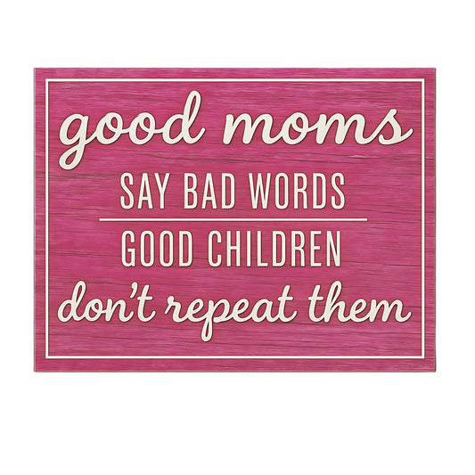 Good Moms Say Bad Words Sign, Funny Mom Gift, Birthday Gifts for Mom, Mothers Day, Mom Life, Mother Gift, Gifts for Women