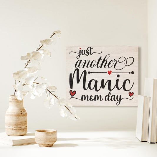 Funny Mom Sign: Just Another Manic Mom Day - Handmade Wood Decor