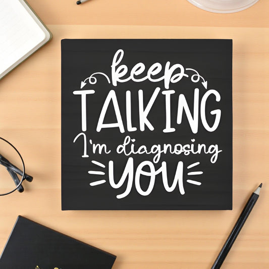 Funny Fridge Magnet: Keep Talking I'm Diagnosing You - USA Made