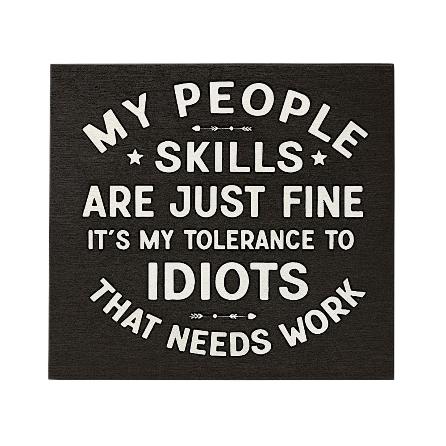 Funny Coworker Gift: Sarcastic Wood Sign - People Skills Humor, Tolerance to Idiots