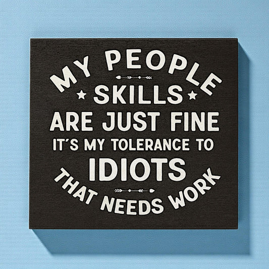 Funny Coworker Gift: Sarcastic Wood Sign - People Skills Humor, Tolerance to Idiots