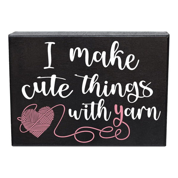 I Make Cute Things with Yarn Sign - Funny Craft Room Decor for Yarn Lovers - Gifts for Knitters, Crocheters, and Crafters
