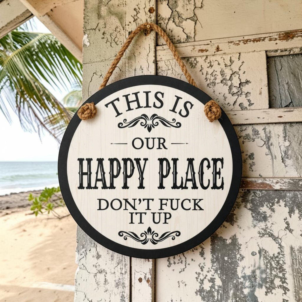 This is Our Happy Place - Don't Fuck It Up Indoor Outdoor Sign