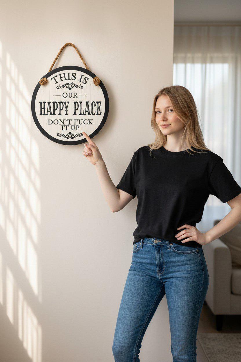 This is Our Happy Place - Don't Fuck It Up Indoor Outdoor Sign
