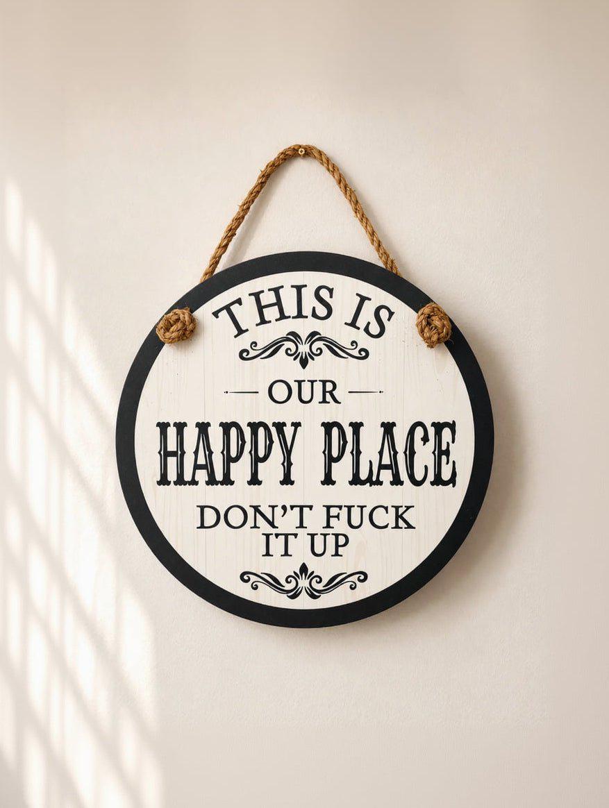 This is Our Happy Place - Don't Fuck It Up Indoor Outdoor Sign