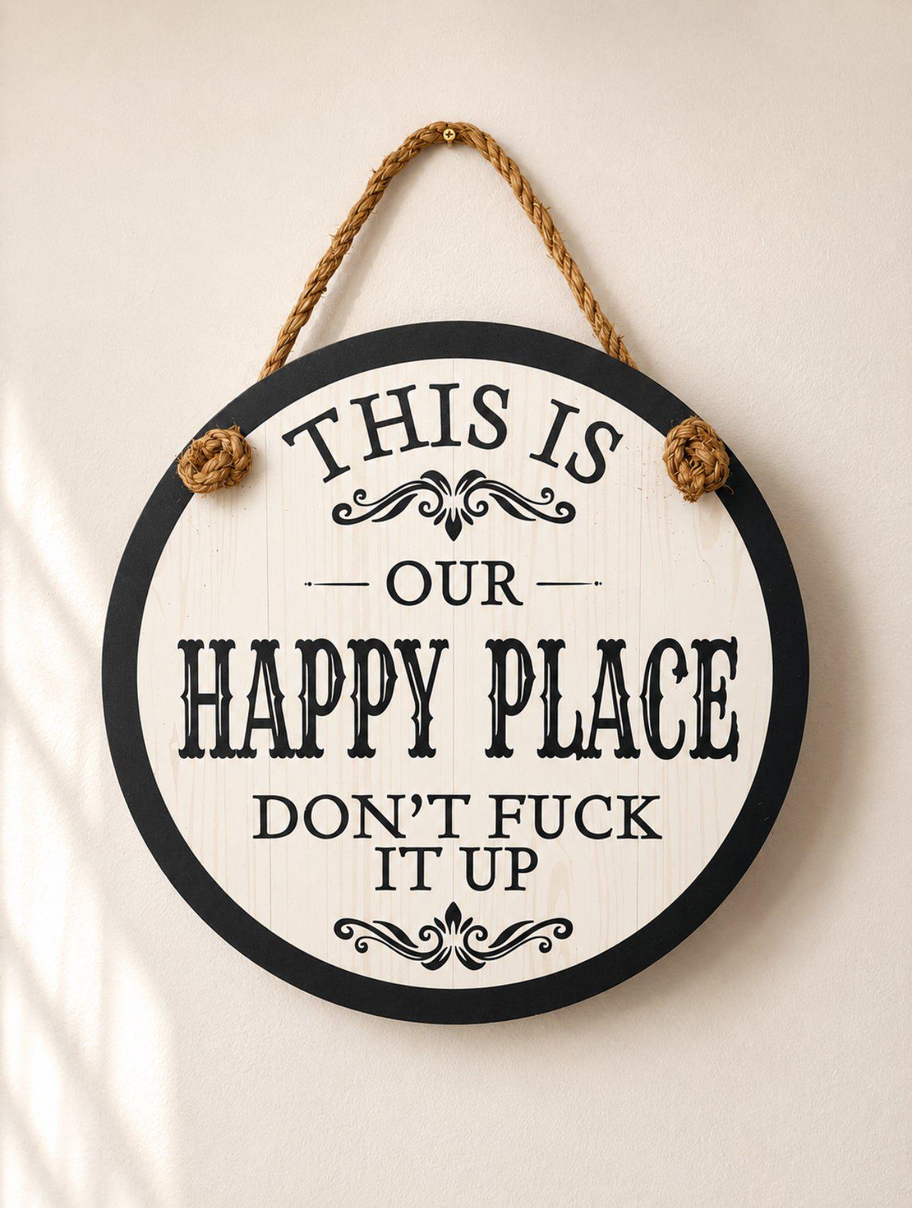 This is Our Happy Place - Don't Fuck It Up Indoor Outdoor Sign