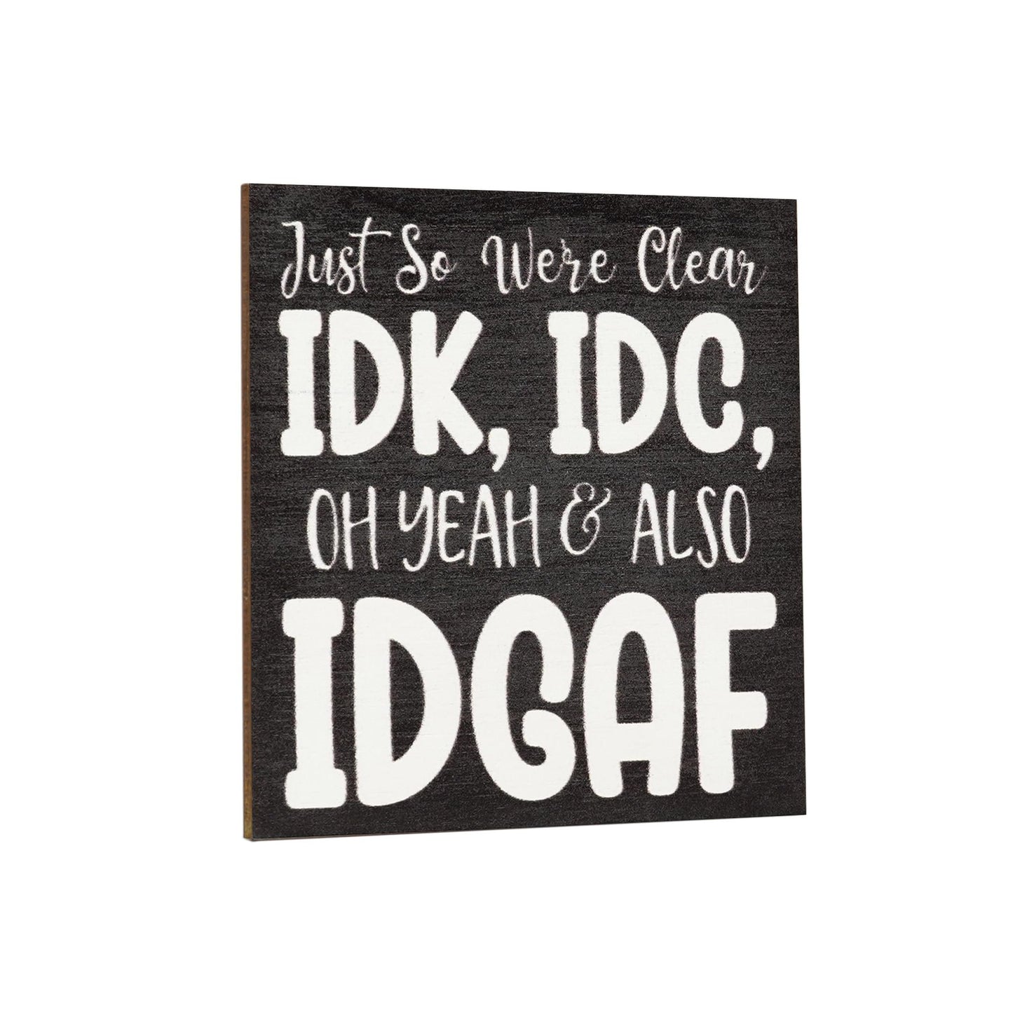 Just So We are Clear, IDGAF, Funny Magnet