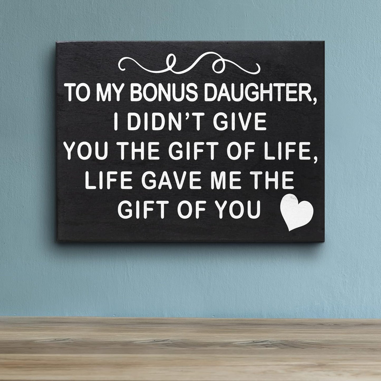 JennyGems To My Bonus Daughter I Didn't Give You the Gift Of Life, Life Gave Me the Gift Of You Wooden Sign, Bonus Daughter Gifts, Shelf Decor and Wall Hanging