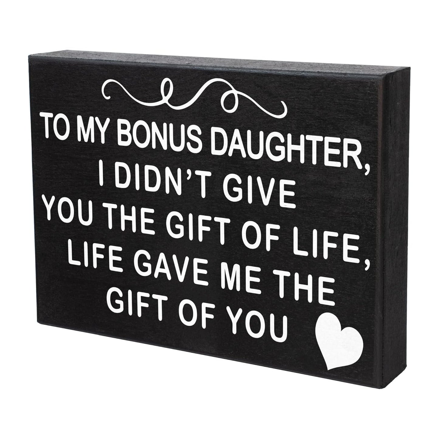 JennyGems To My Bonus Daughter I Didn't Give You the Gift Of Life, Life Gave Me the Gift Of You Wooden Sign, Bonus Daughter Gifts, Shelf Decor and Wall Hanging