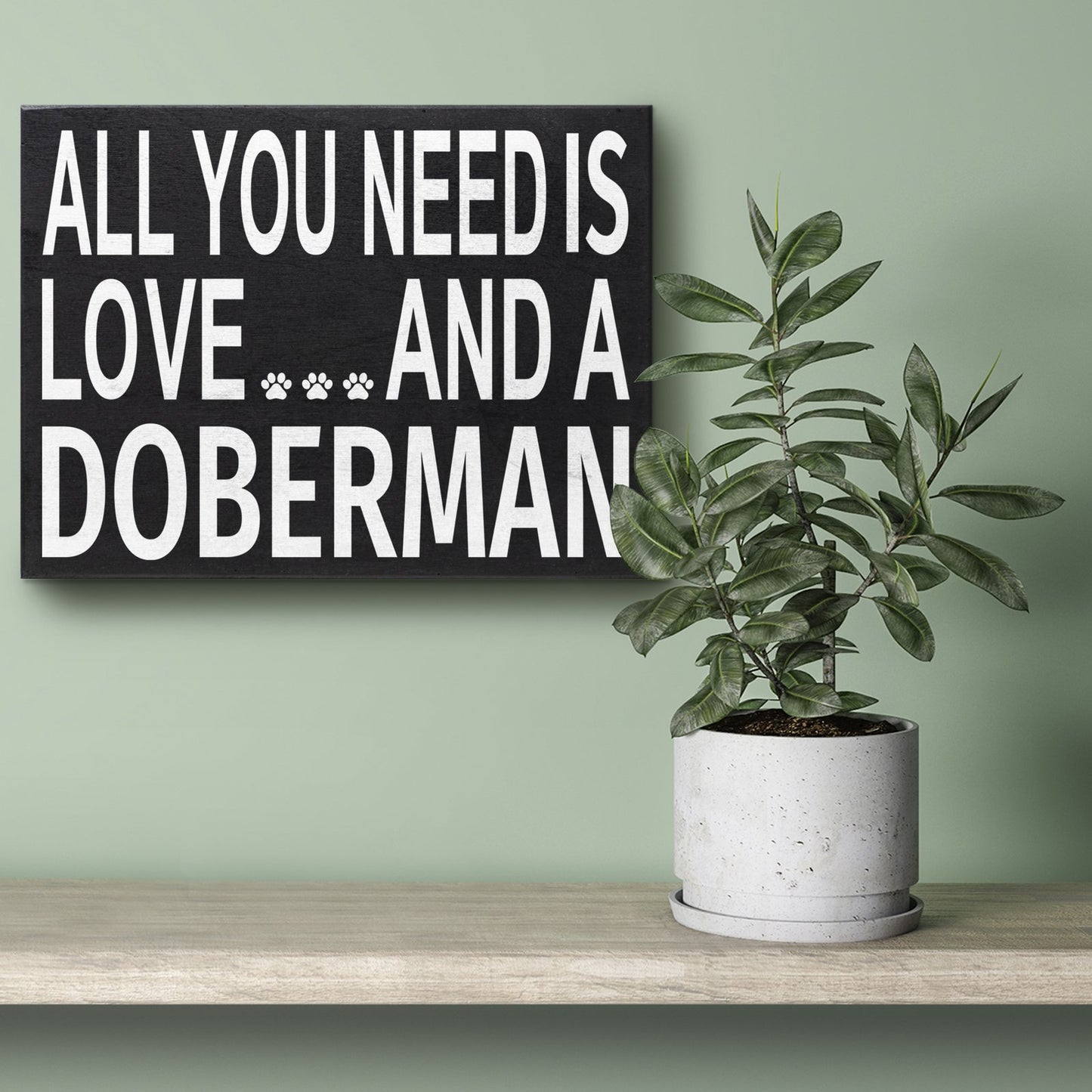 JennyGems All You Need Is Love and a Doberman Sign, Doberman Gift Decor