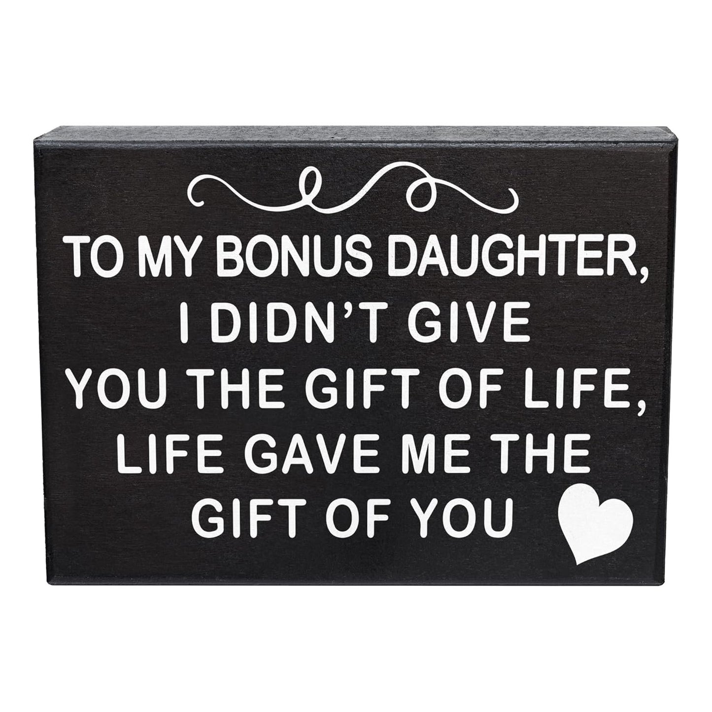 JennyGems To My Bonus Daughter I Didn't Give You the Gift Of Life, Life Gave Me the Gift Of You Wooden Sign, Bonus Daughter Gifts, Shelf Decor and Wall Hanging