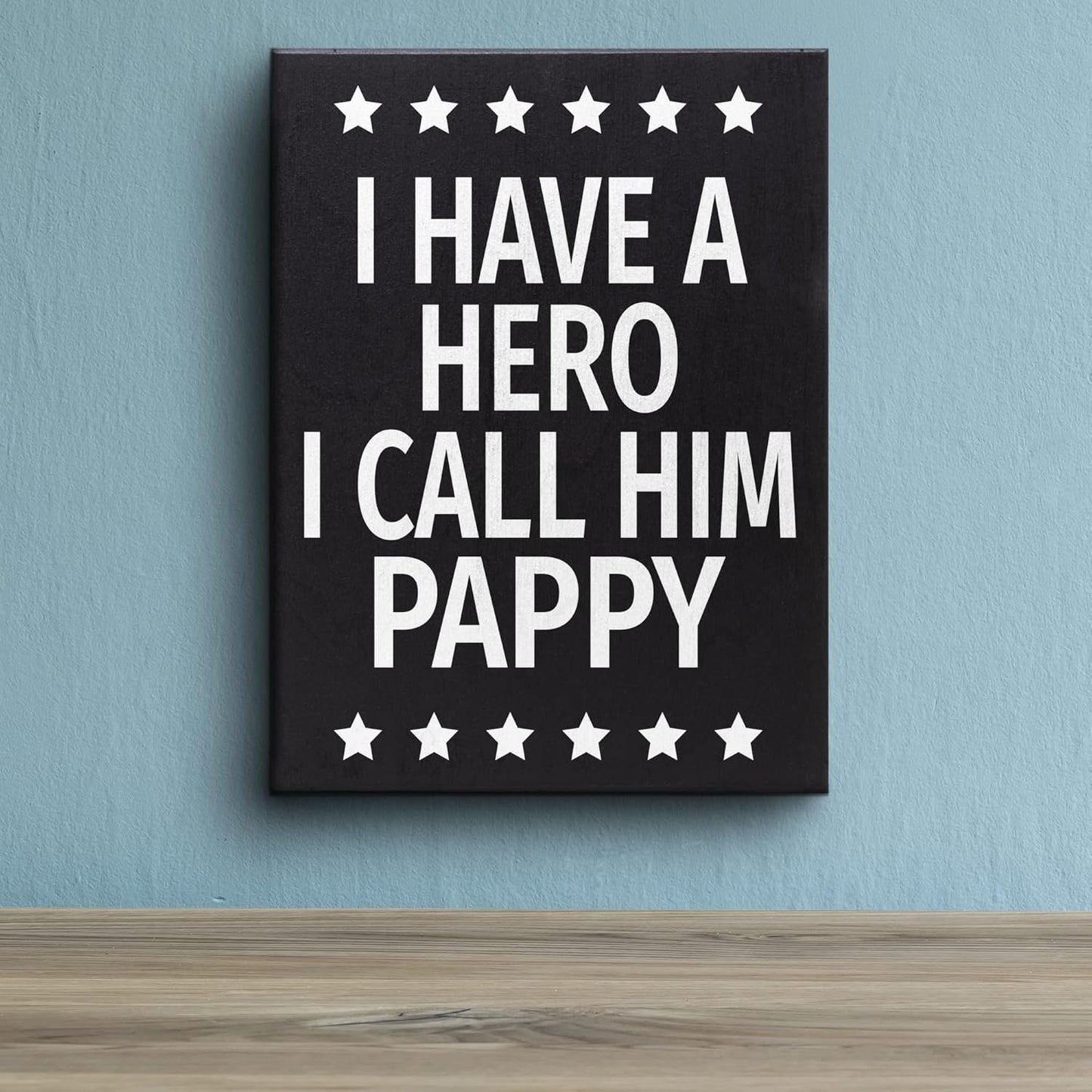 I Have a Hero I Call Him Pappy, Wood Sign and Gift