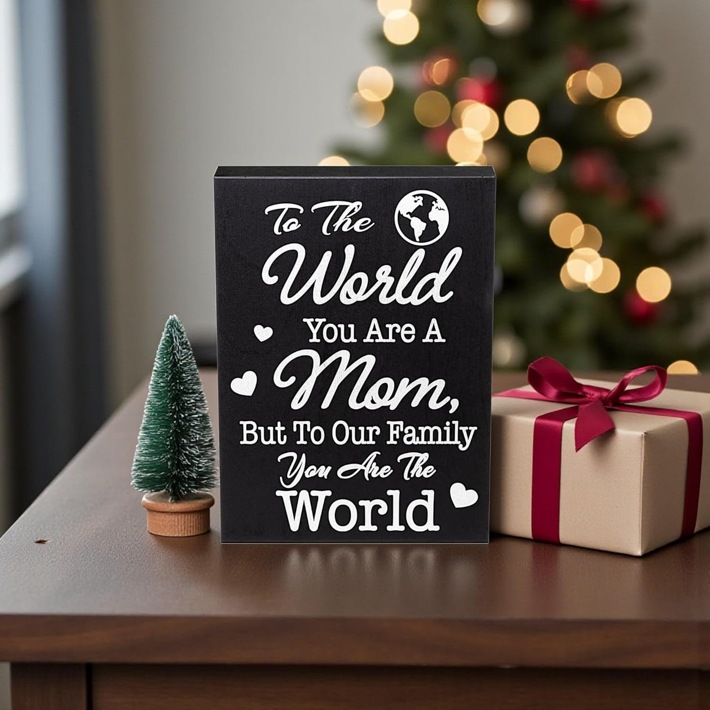 To the World You Are A Mom Sign