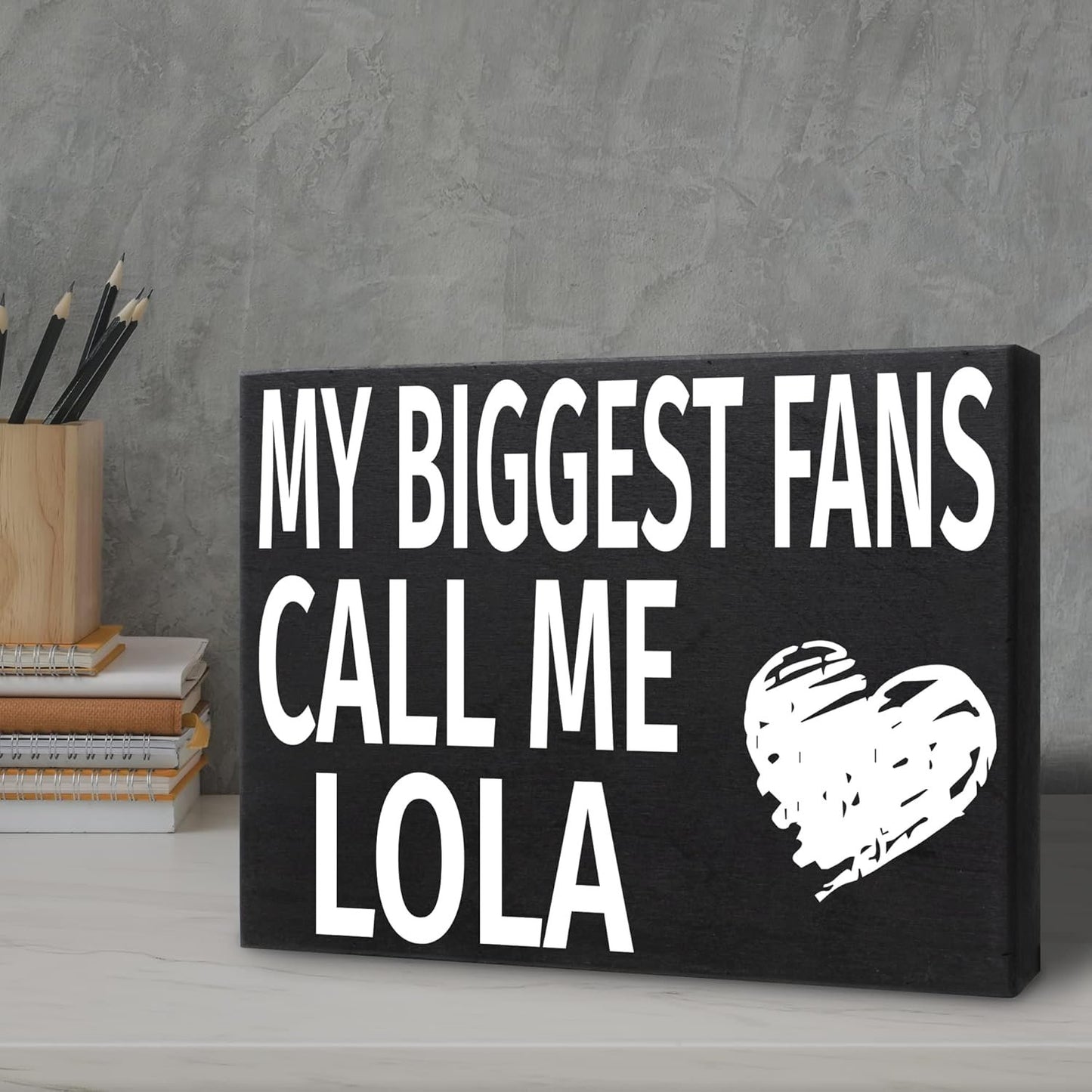 My Biggest Fans Call Me Lola Wooden Sign, Shelf Decor and Wall Hanging, American Made