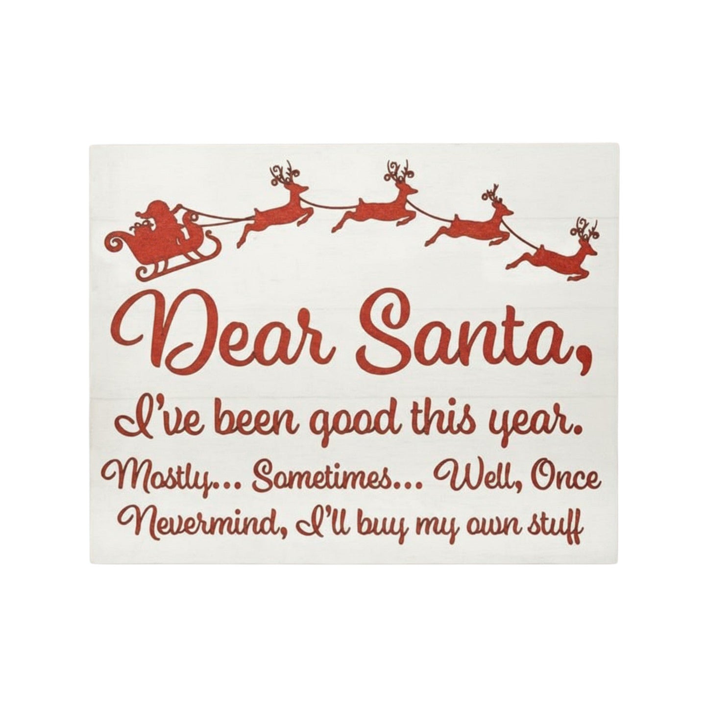 Decorative Christmas Sayings Holiday Farmhouse (Dear Santa Ive Been Good)