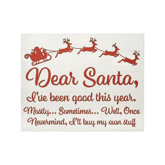 Decorative Christmas Sayings Holiday Farmhouse (Dear Santa Ive Been Good)