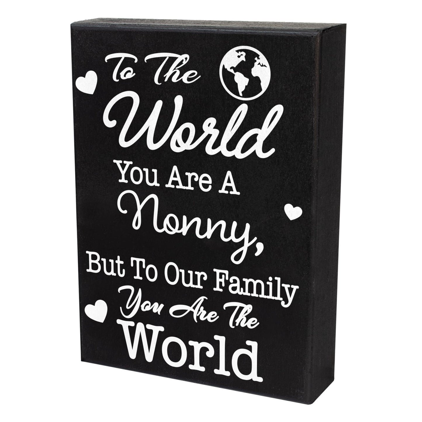 JennyGems Nonny Gifts, To the World You Are a Nonny To Our Family You Are the World Wooden Sign, Shelf Decor Wall Hanging, Made in USA