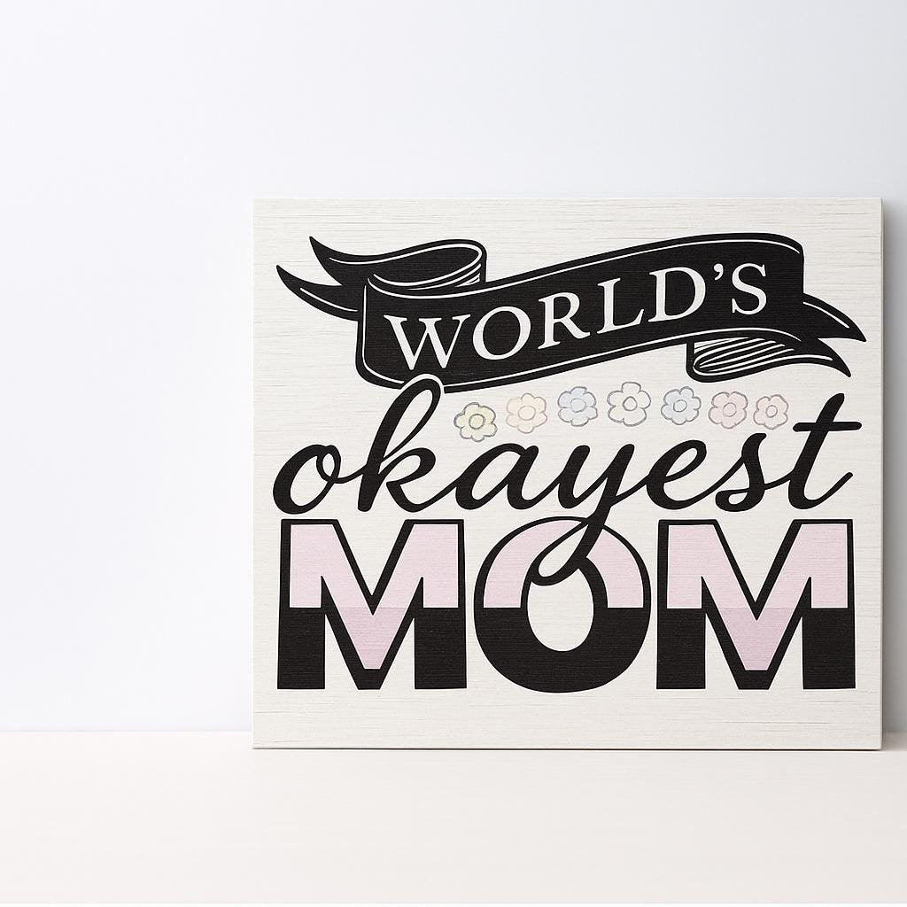 Funny Mom Sign: World's Okayest Mom, Sarcastic Gift