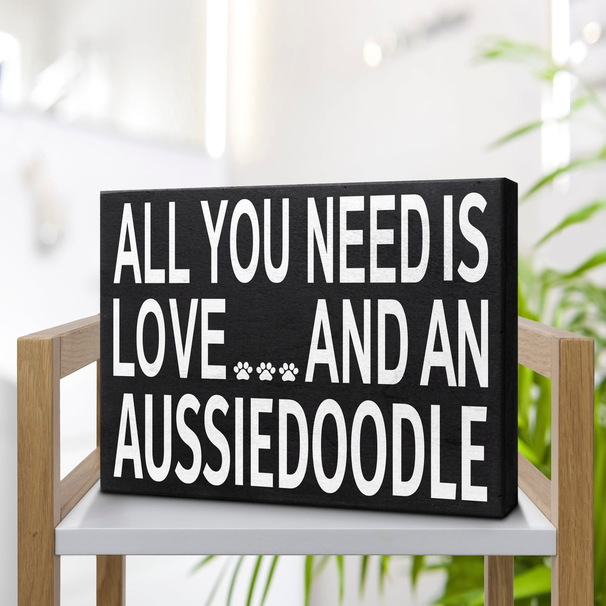 All You Need Is Love And A Aussiedoodle Sign