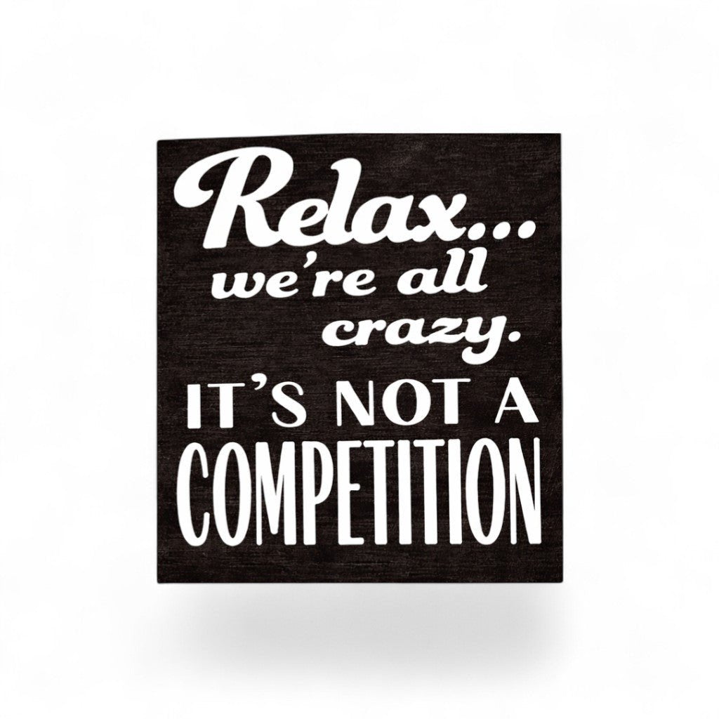 Relax We’re All Crazy It’s Not a Competition Funny Refrigerator Magne