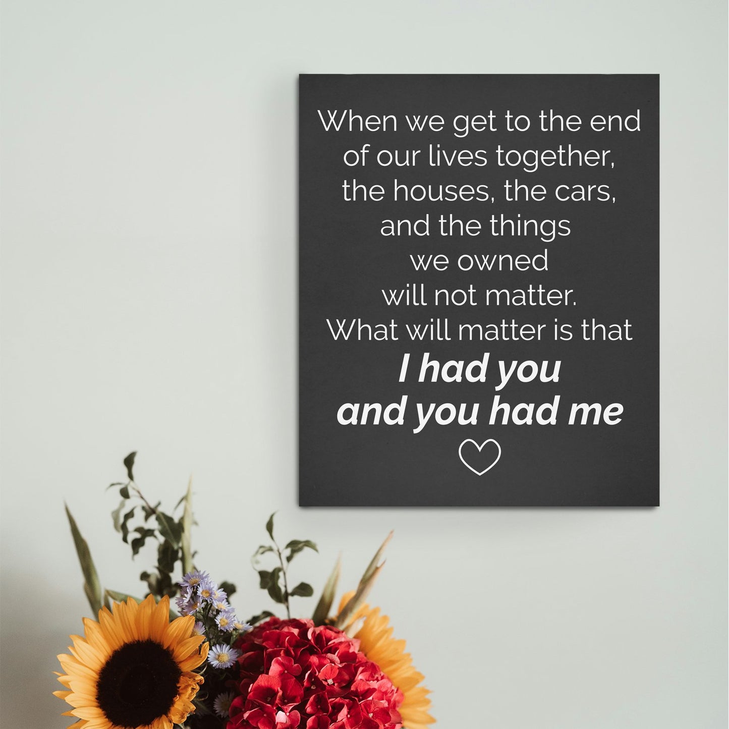 “I Had You and You Had Me” Love Quote Wall Decor, End of our Lives