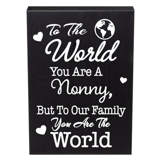 JennyGems Nonny Gifts, To the World You Are a Nonny To Our Family You Are the World Wooden Sign, Shelf Decor Wall Hanging, Made in USA
