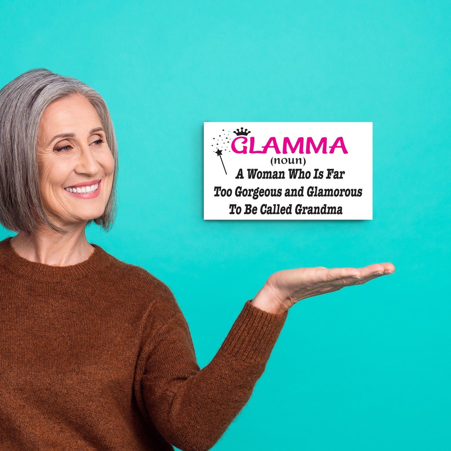 Glamma Gifts, Glamma Woman Too Gorgeous and Glamorous To Be Called Grandma Sign