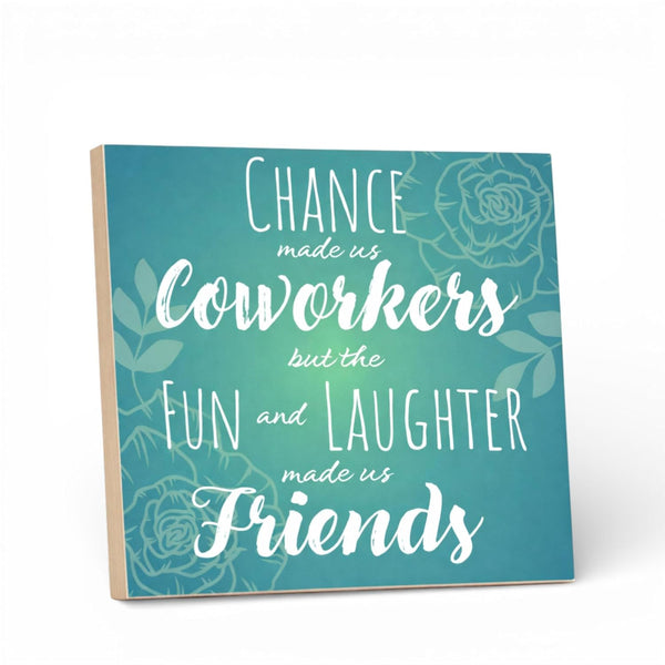 Chance Made Us Coworkers Fun and Laughter Made Us Friends Sign and Gift