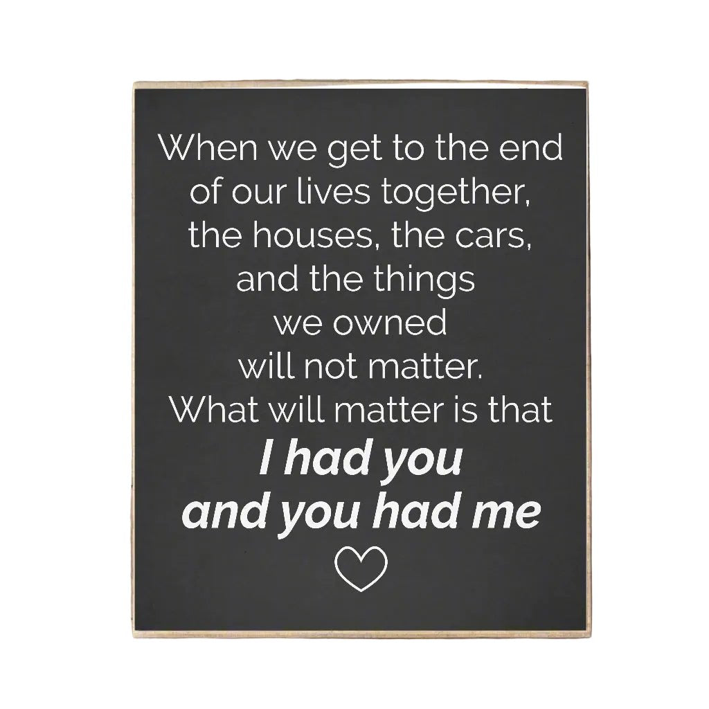 “I Had You and You Had Me” Love Quote Wall Decor, End of our Lives