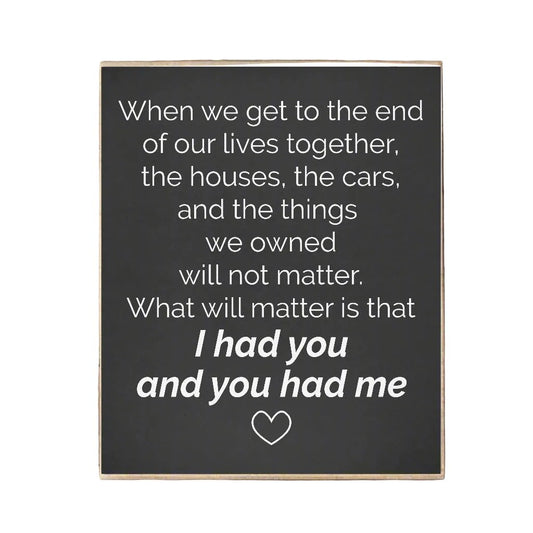 “I Had You and You Had Me” Love Quote Wall Decor, End of our Lives