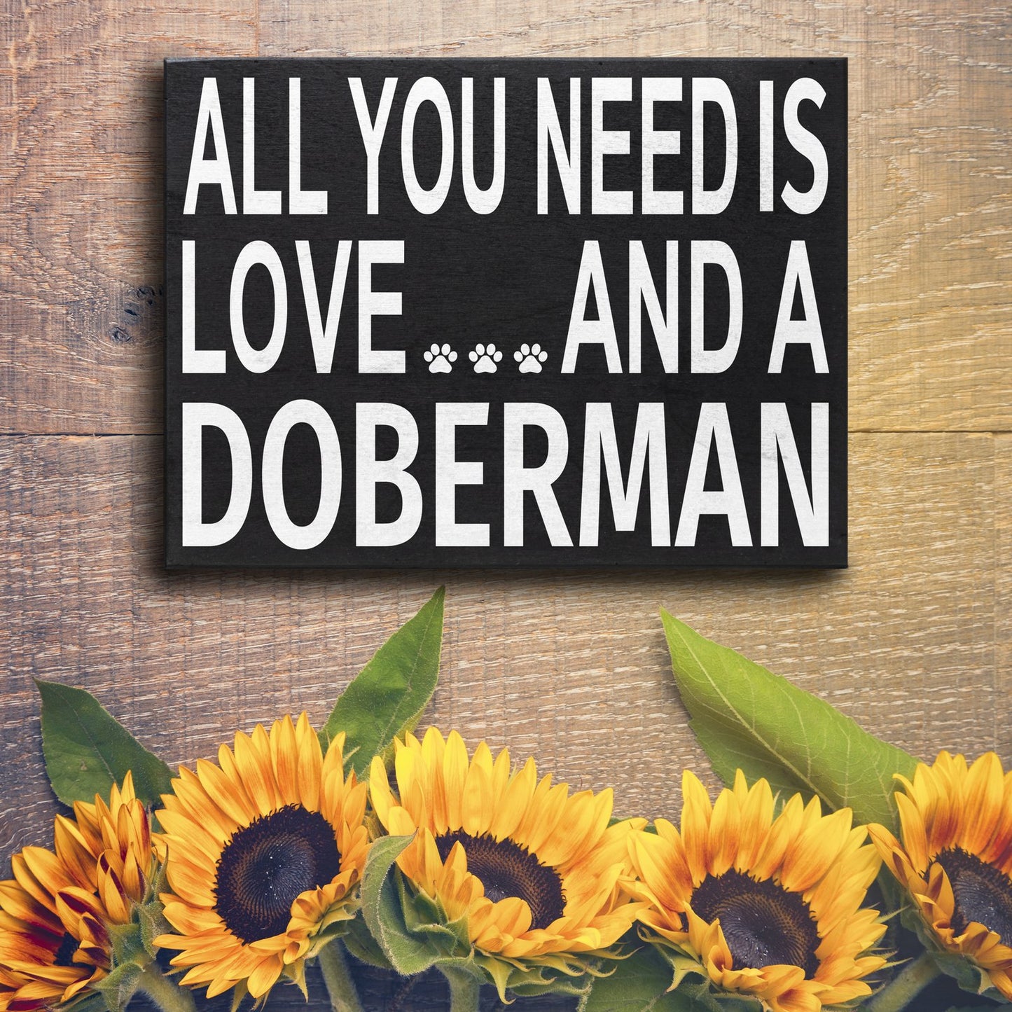 JennyGems All You Need Is Love and a Doberman Sign, Doberman Gift Decor