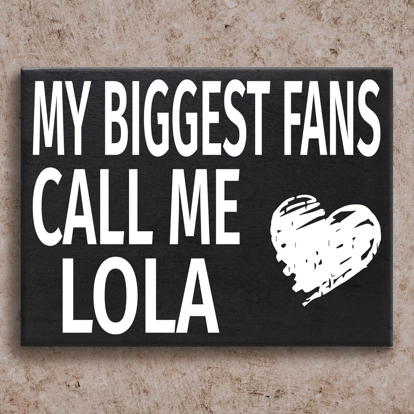 My Biggest Fans Call Me Lola Wooden Sign, Shelf Decor and Wall Hanging, American Made