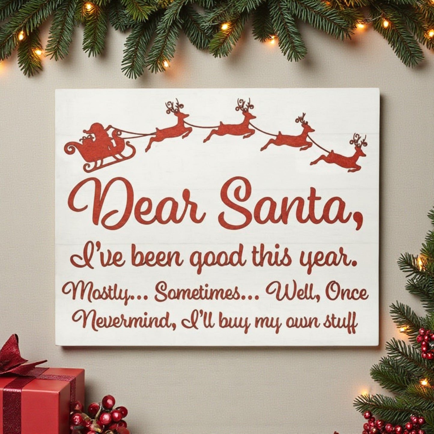 Decorative Christmas Sayings Holiday Farmhouse (Dear Santa Ive Been Good)