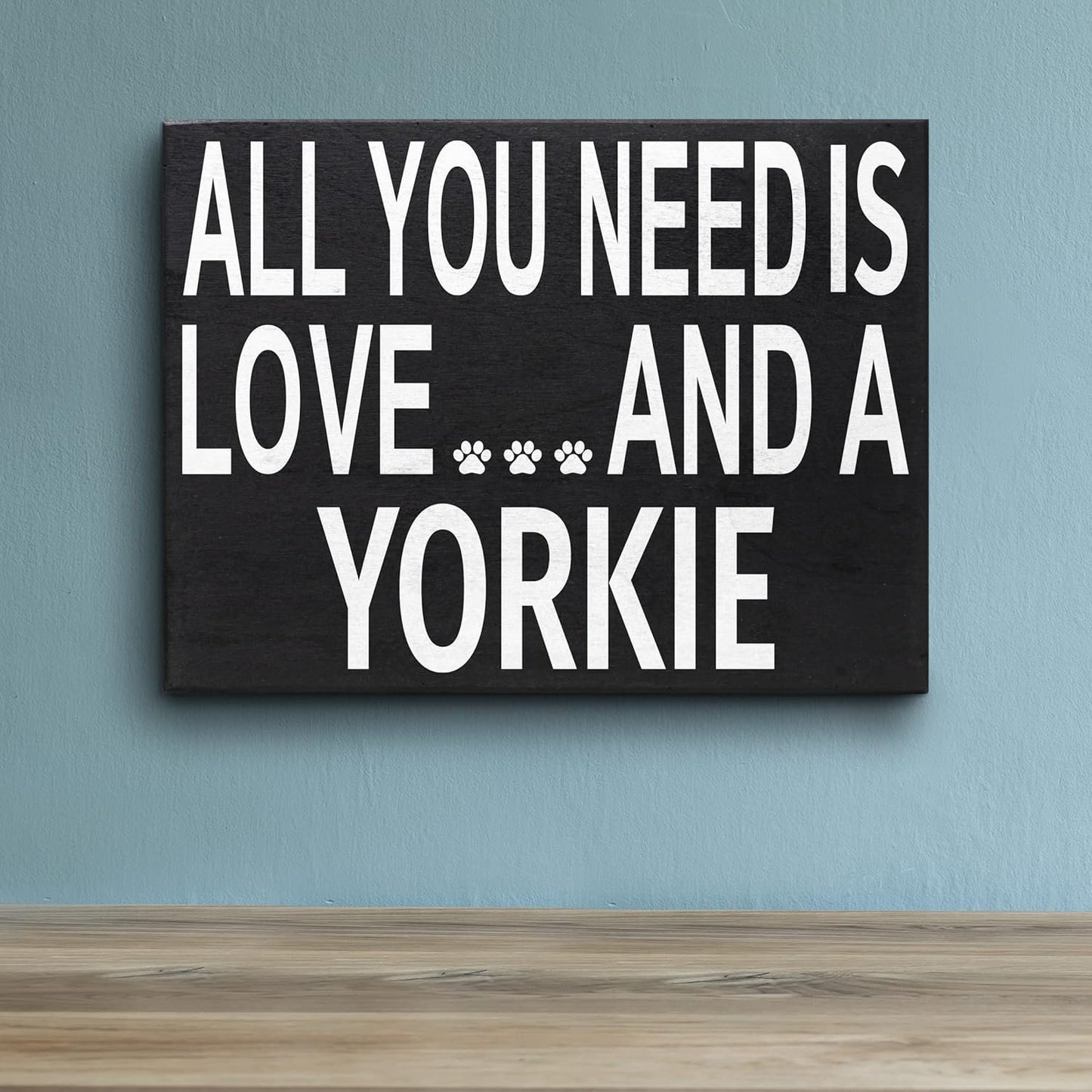 JennyGems Yorkie Gifts, All You Need is Love and a Yorkie Wooden Sign, Yorkshire Terrier Dog, Wall Hanging and Shelf Decor, Made in USA