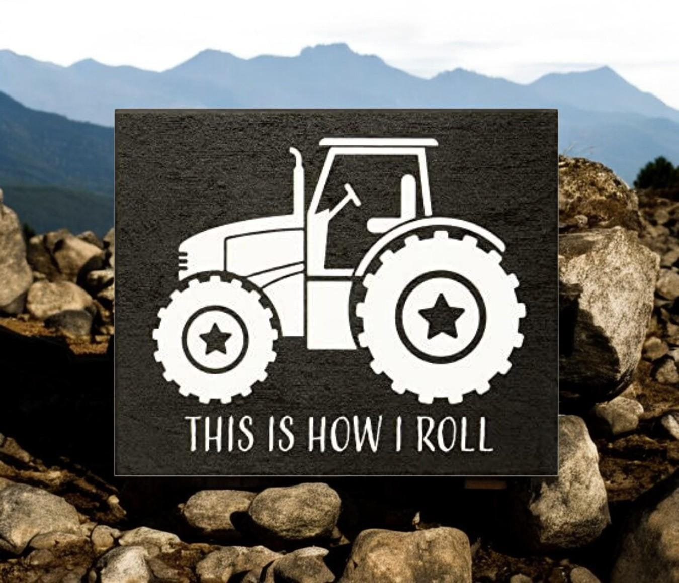 Funny Tractor Sign: This Is How I Roll, Farmhouse Decor