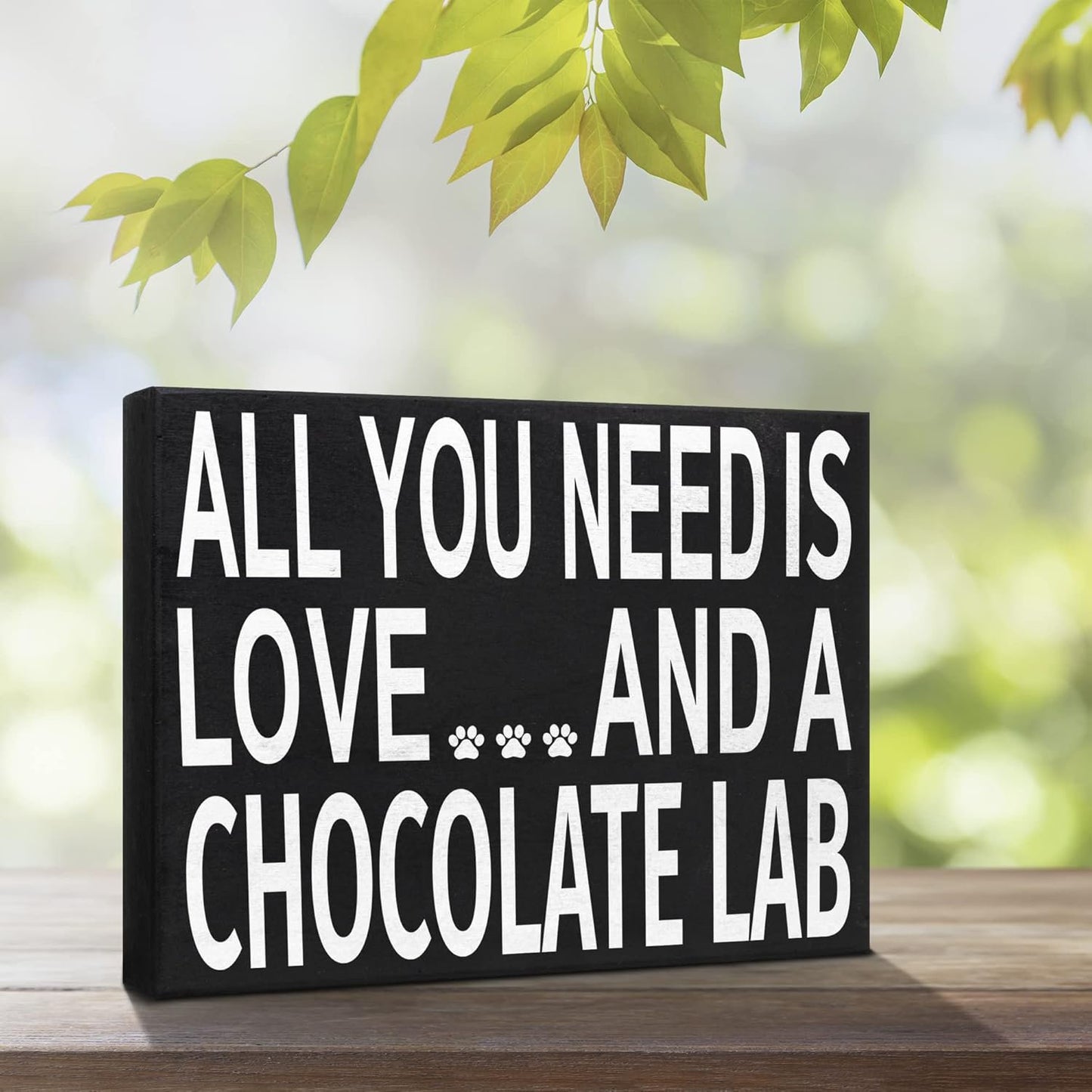 All You Need Is Love and a Chocolate Lab Wooden Sign