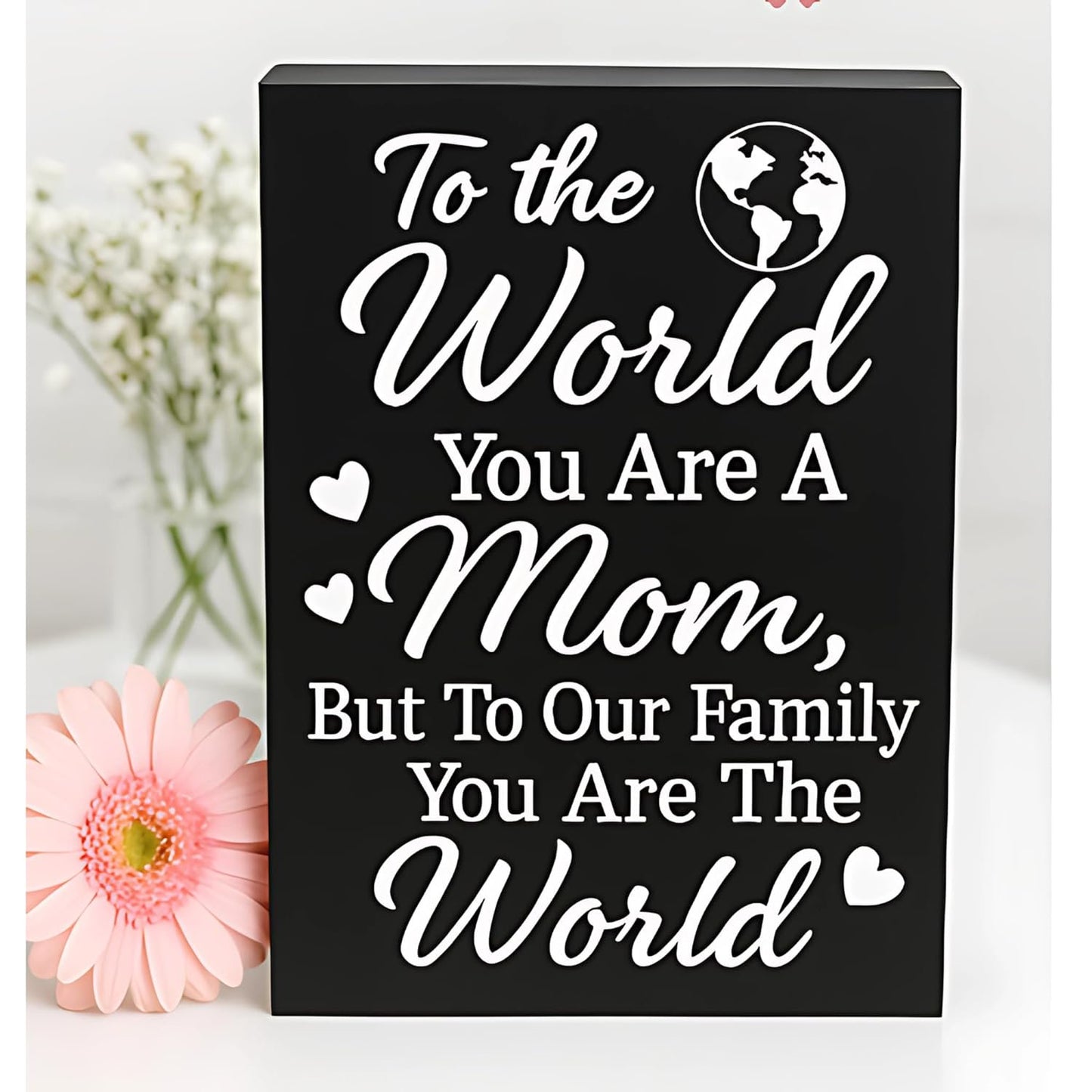 To the World You Are A Mom Sign