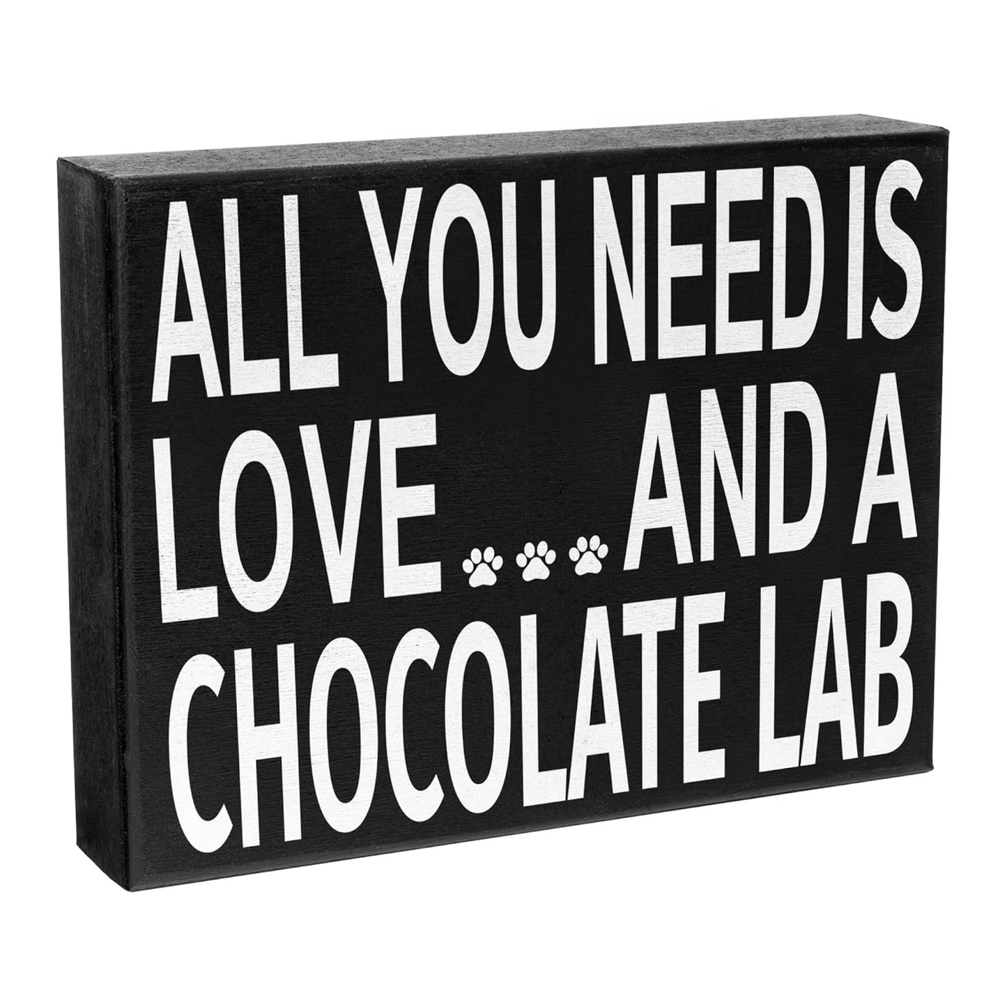 All You Need Is Love and a Chocolate Lab Wooden Sign