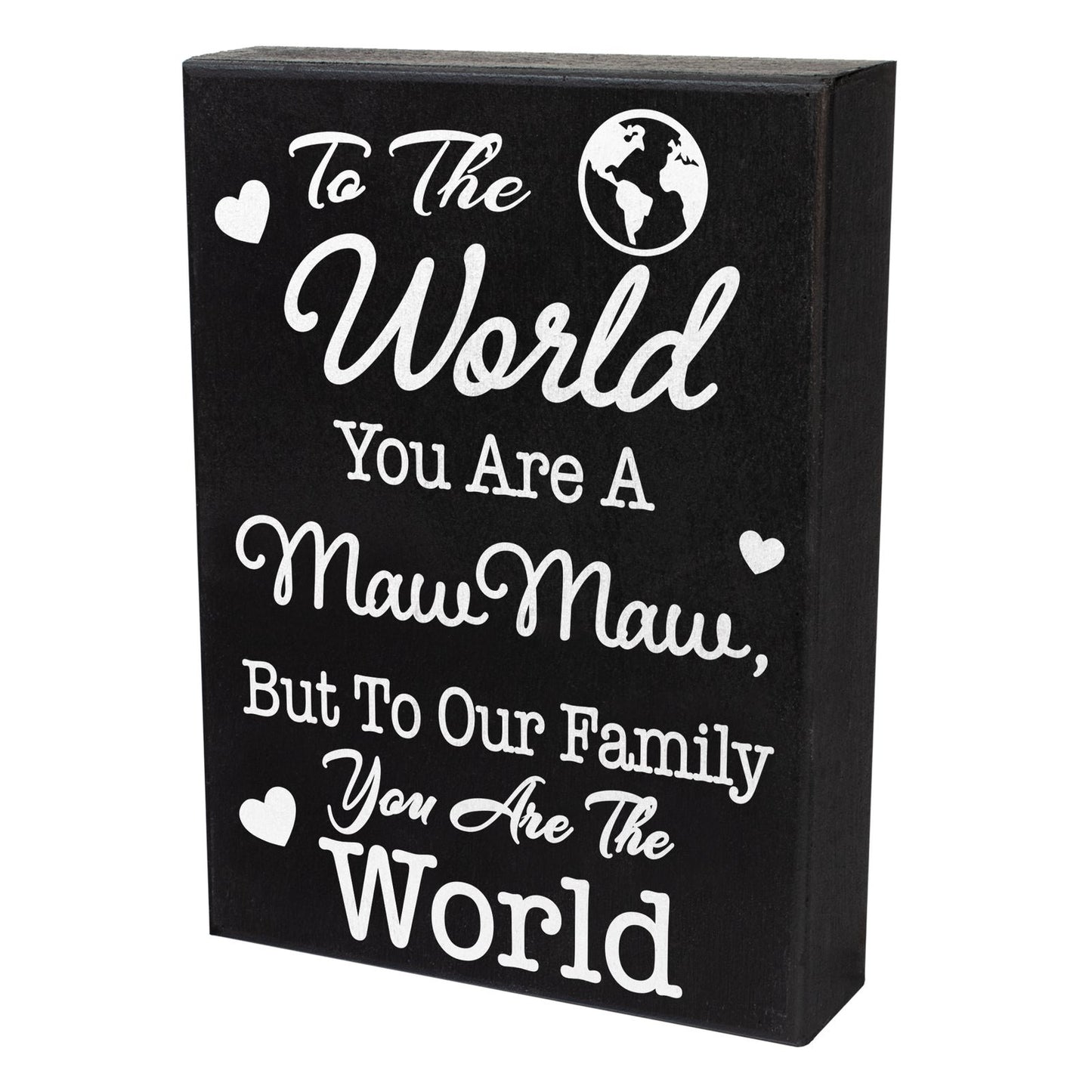 JennyGems To the World You Are a Maw Maw, But To Our Family You Are the World