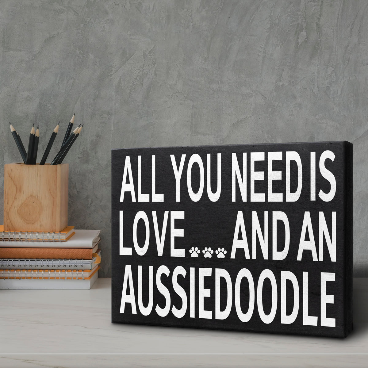 All You Need Is Love And A Aussiedoodle Sign