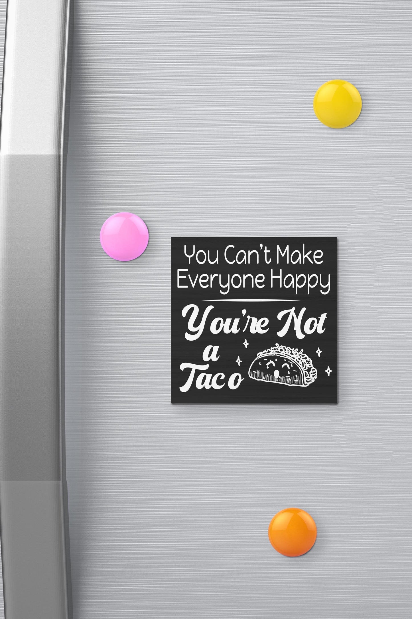 Funny Taco Fridge Magnet: Sassy Kitchen Decor, Handmade USA