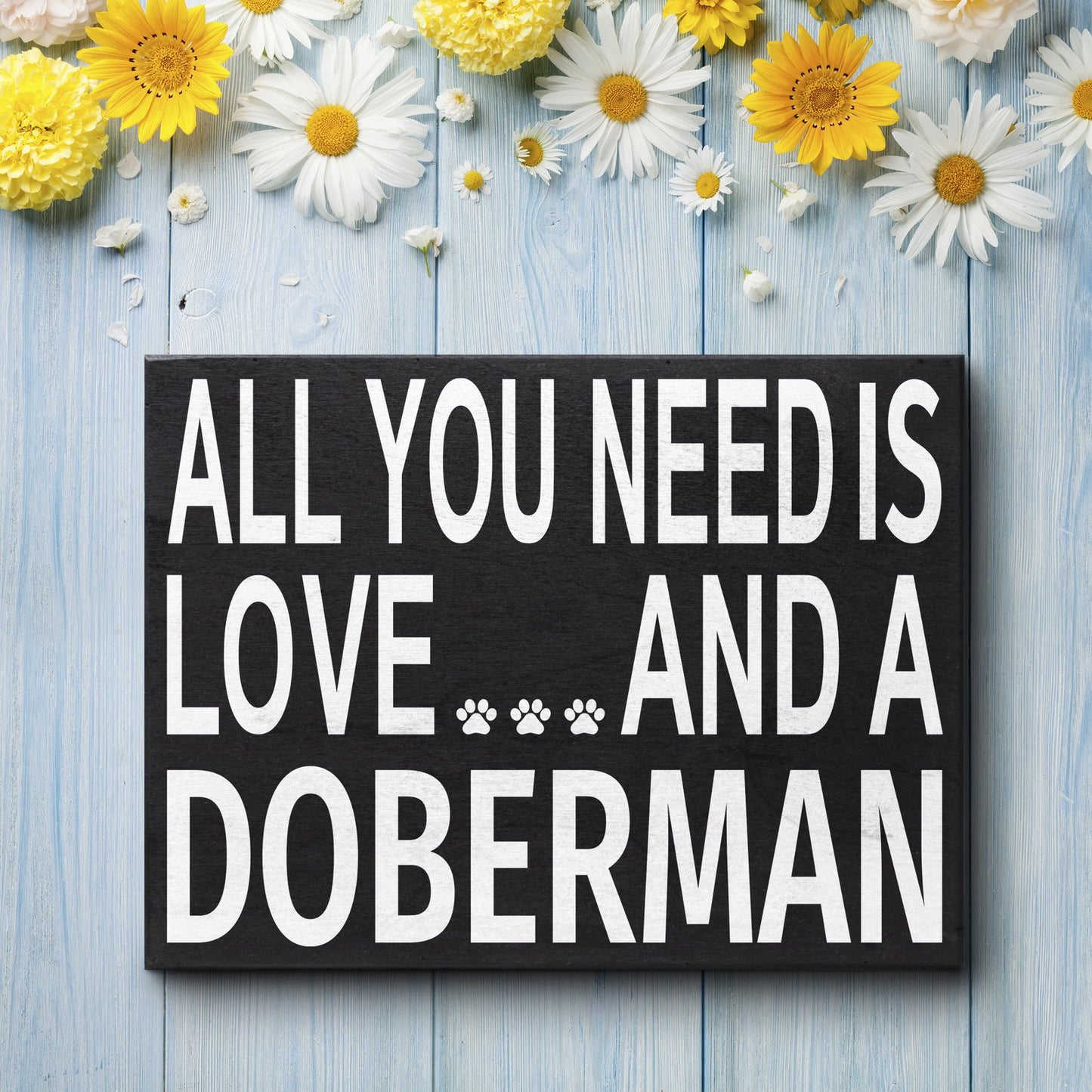 JennyGems All You Need Is Love and a Doberman Sign, Doberman Gift Decor