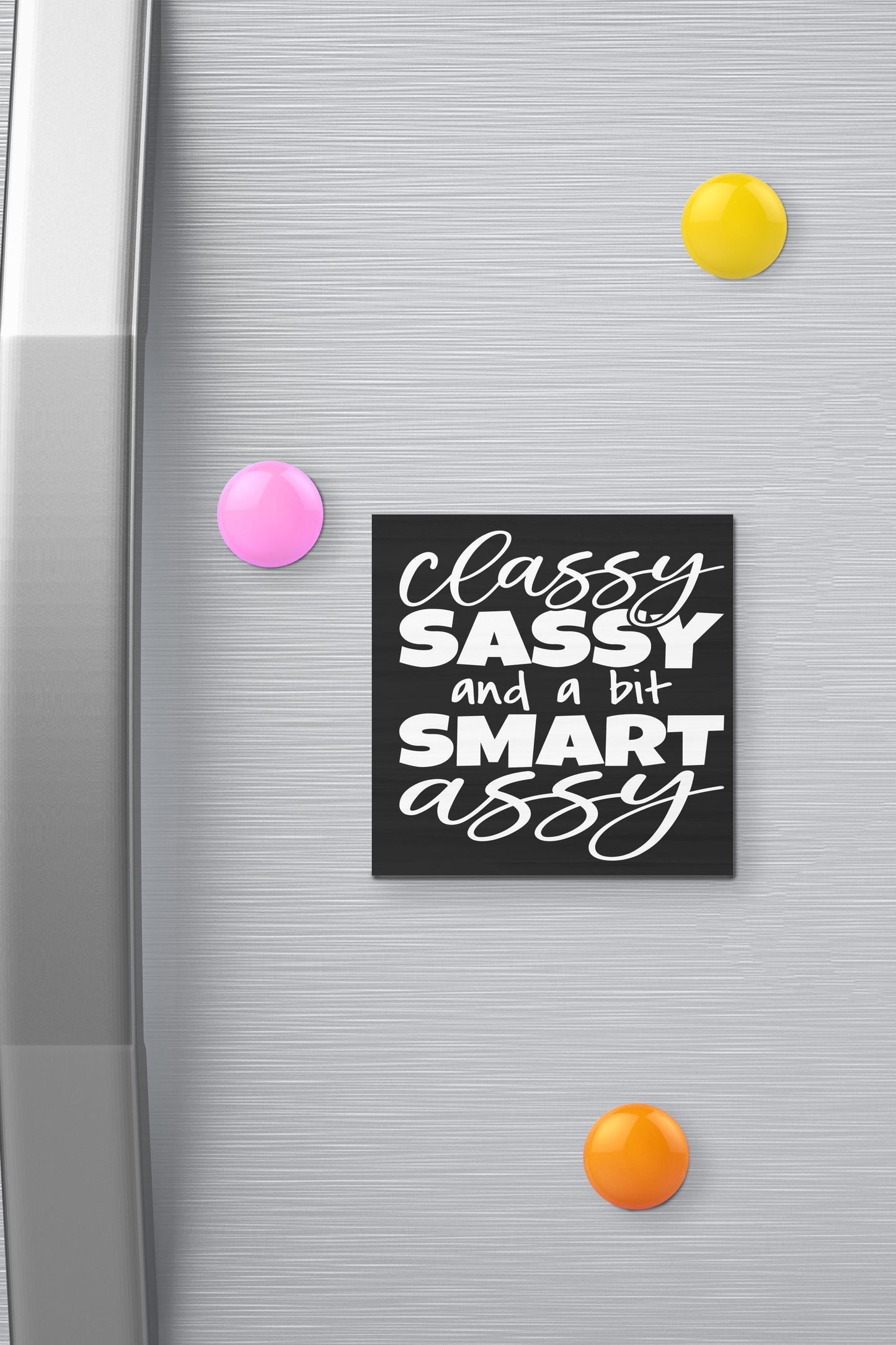 Funny Fridge Magnet: Classy Sassy, Locker Decor (3x3)
