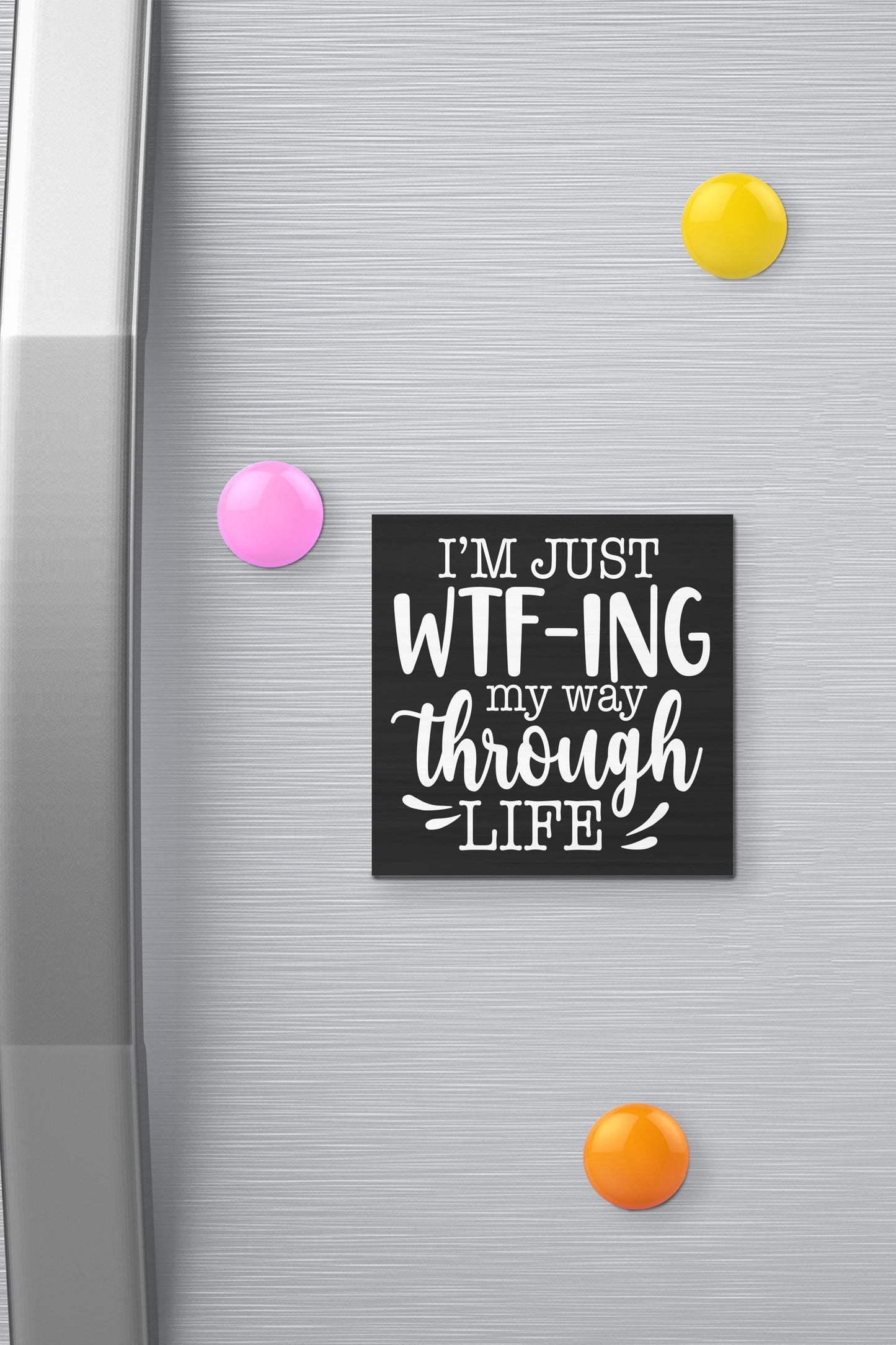Funny Fridge Magnet: WTF-ING My Way Through Life, USA Made
