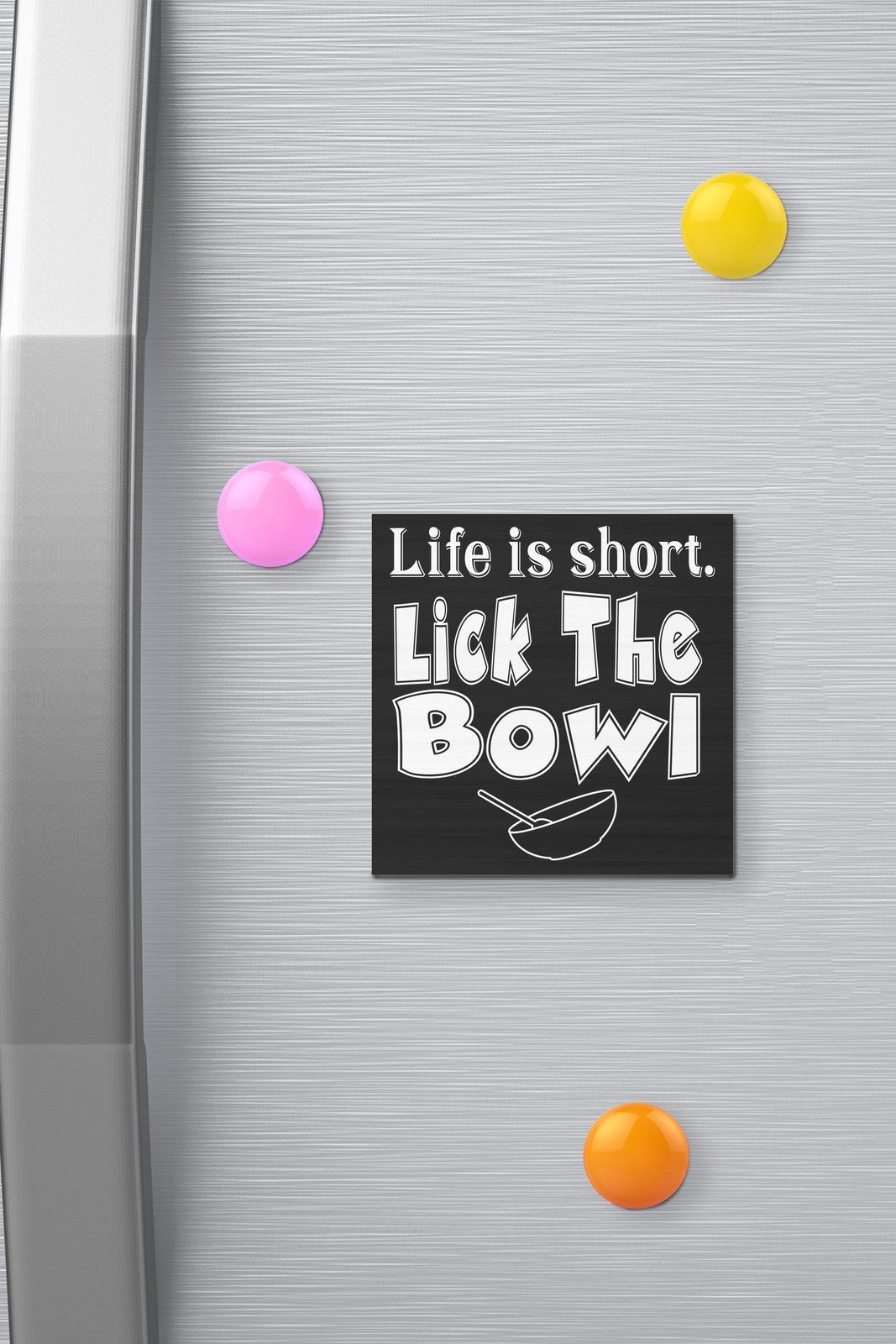 JennyGems Life is Short Lick The Bowl Funny Fridge Magnet, Refrigerator Magnets