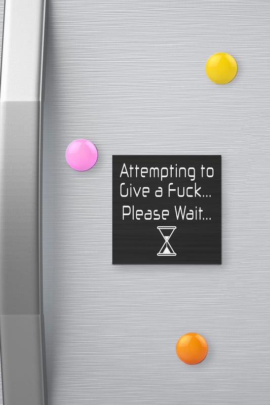Funny Fridge Magnet: Attempting to Give a Fuck, Inappropriate Gift