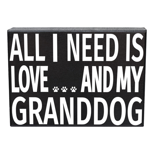 All I Need Is Love and My Granddog Wooden Sign, Gift for Dog Grandmas & Grandpas, Adorable Pet Decor, Wall Hanging or Shelf Display, Made in USA