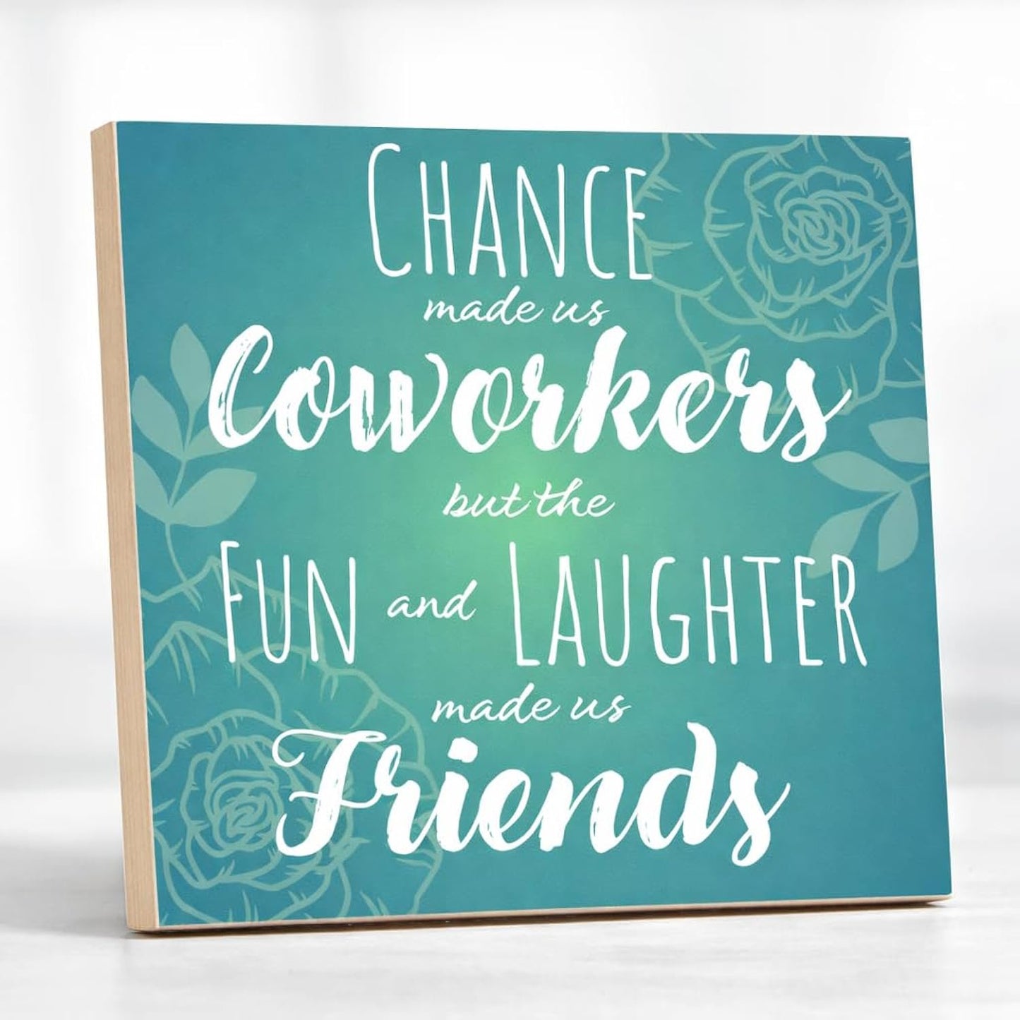Chance Made Us Coworkers Fun and Laughter Made Us Friends Sign and Gift